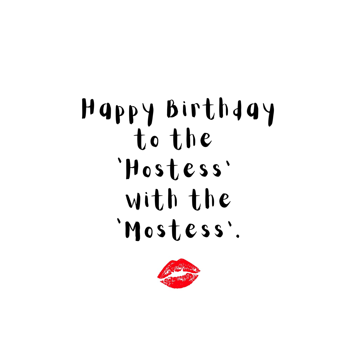 Happy Birthday To The Hostess With The Mostess - Birthday Greeting Card